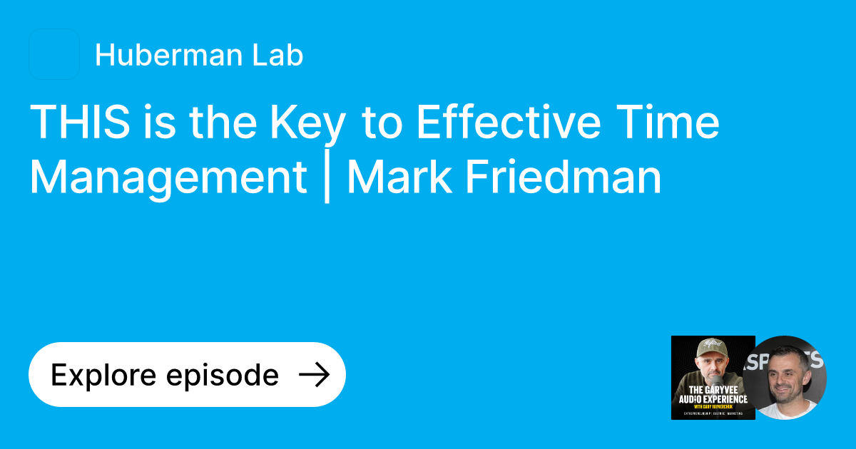 THIS is the Key to Effective Time Management Mark Friedman