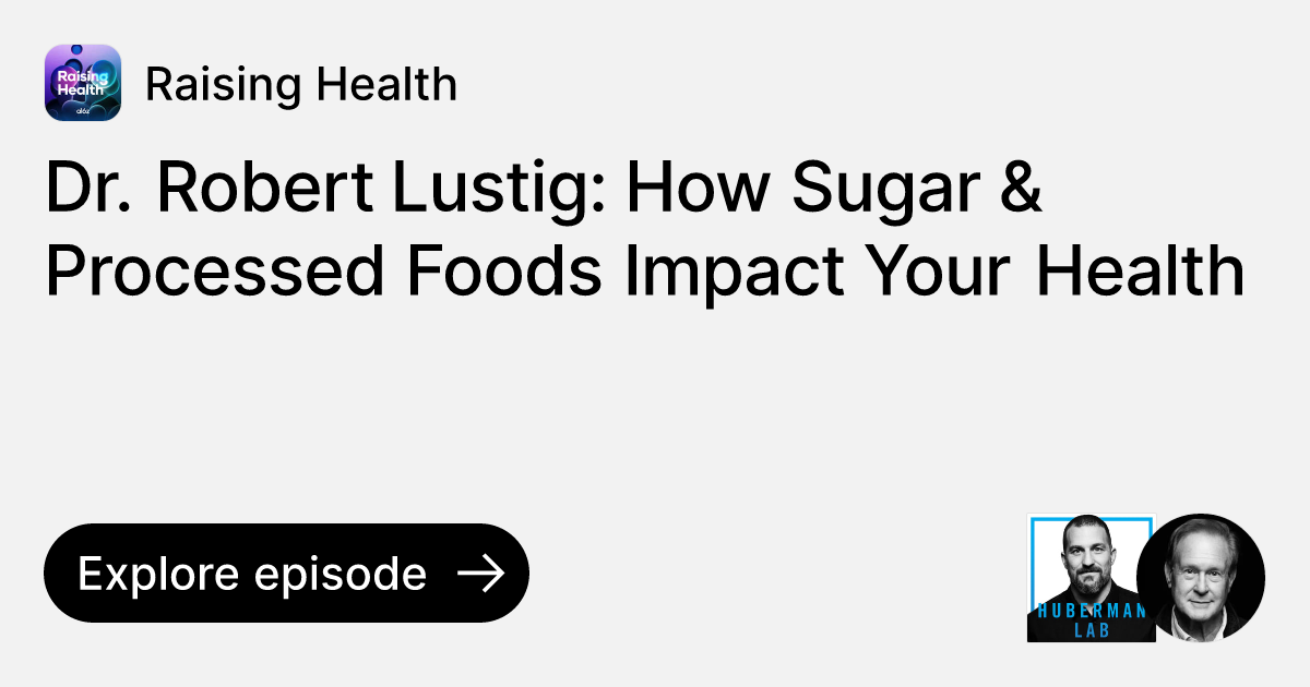 Episode Dr. Robert Lustig How Sugar & Processed Foods Impact Your