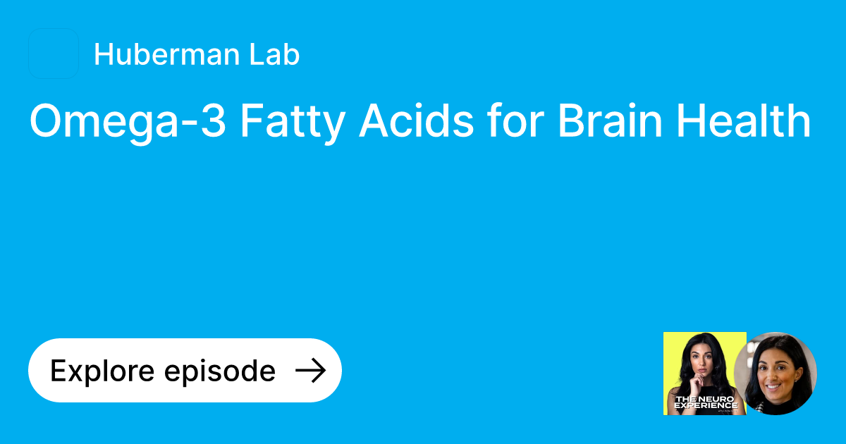 Episode Omega3 Fatty Acids for Brain Health Ask Huberman Lab