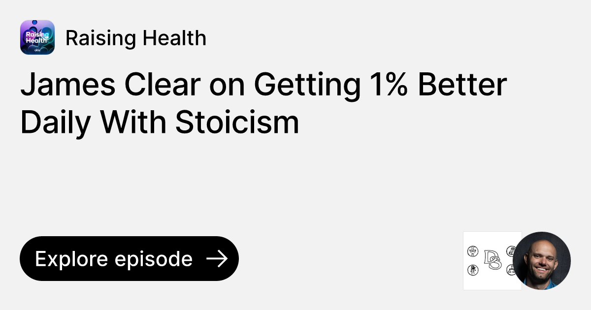 Episode James Clear on Getting 1 Better Daily With Stoicism Ask
