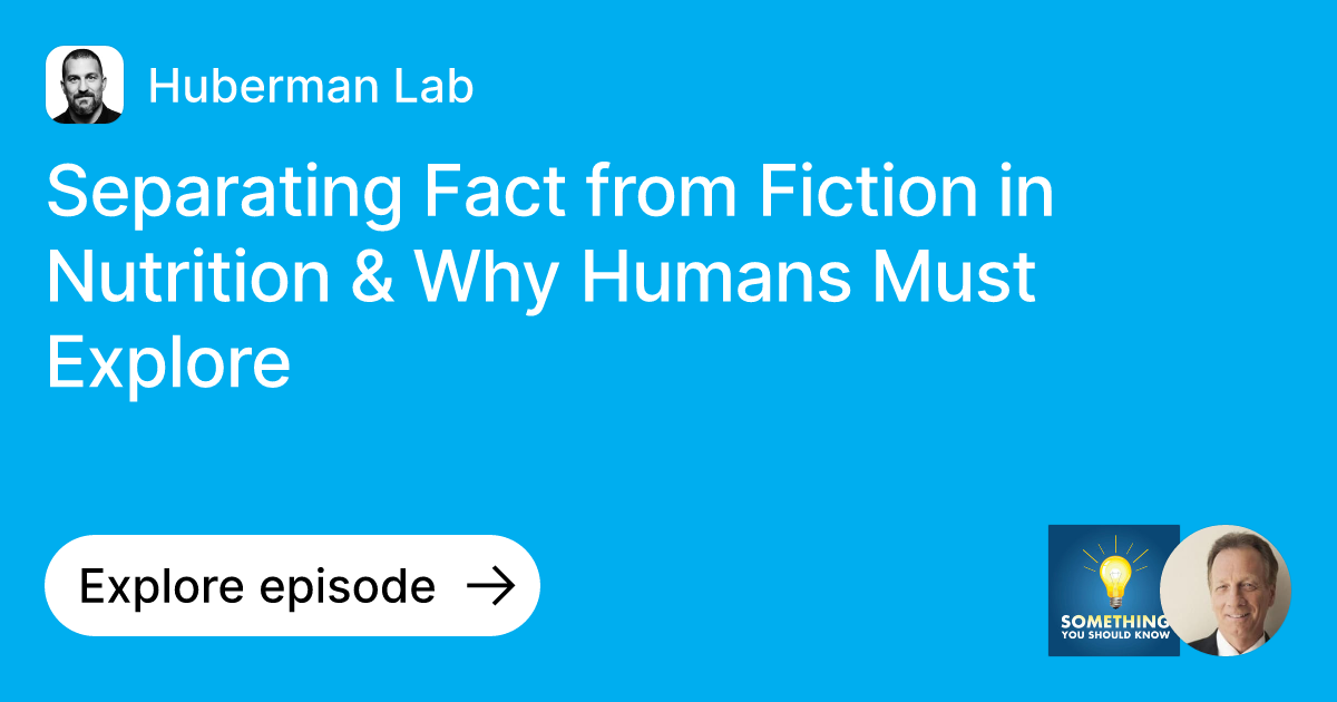 Episode Separating Fact from Fiction in Nutrition & Why Humans