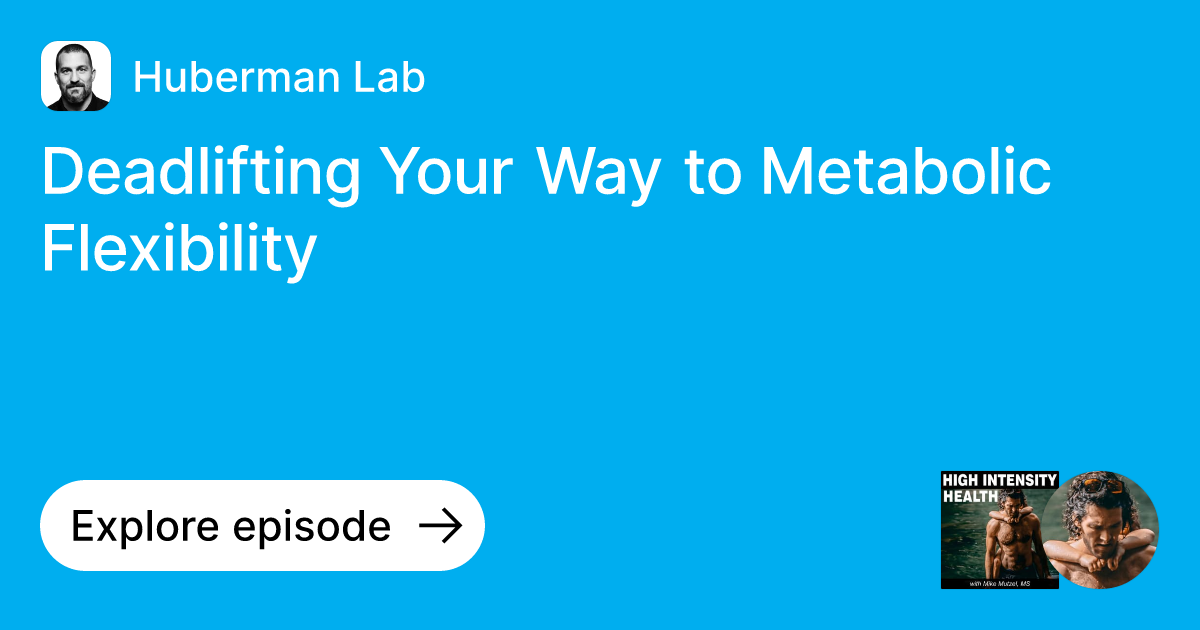 Episode Deadlifting Your Way to Metabolic Flexibility Ask Huberman Lab