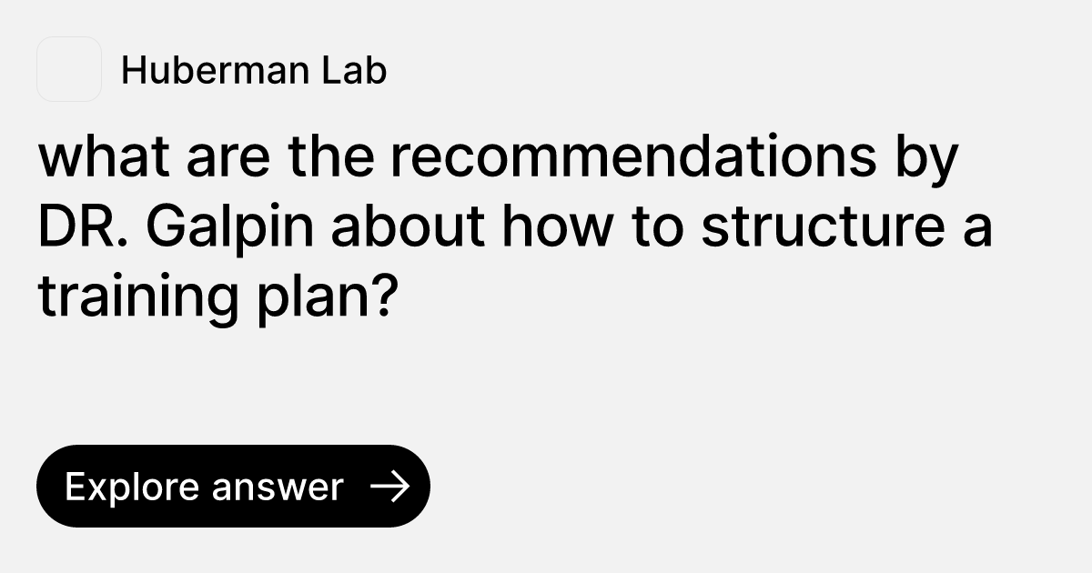 what-are-the-recommendations-by-dr-galpin-about-how-to-structure-a