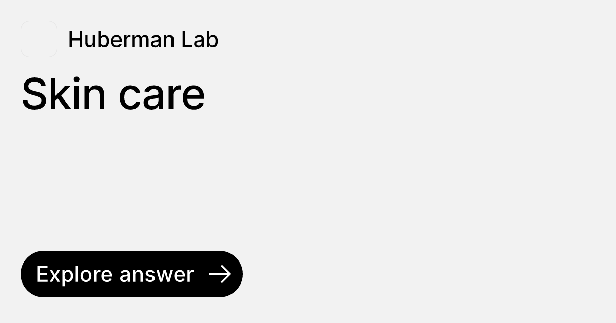 Skin care | Ask Huberman Lab