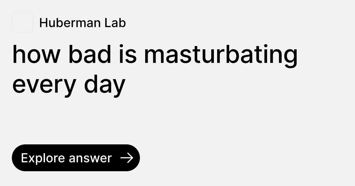 how bad is masturbating every day Ask Huberman Lab