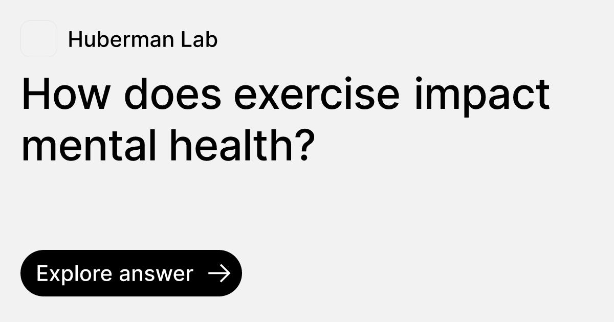 how-does-exercise-impact-mental-health-ask-huberman-lab