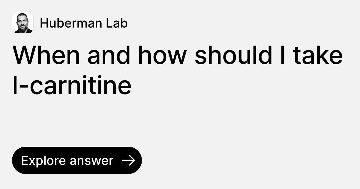 When and how should I take l-carnitine | Ask Huberman Lab