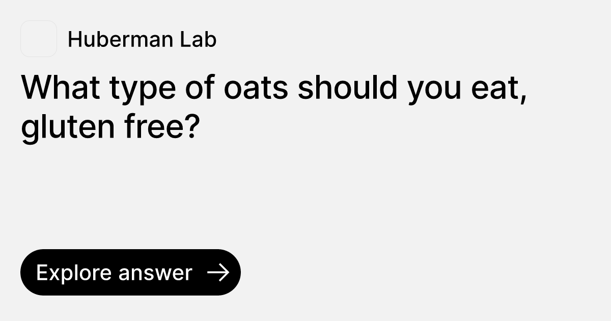 What Type Of Oats Should You Eat Gluten Free Ask Huberman Lab What type of oats should you eat gluten free ask huberman lab