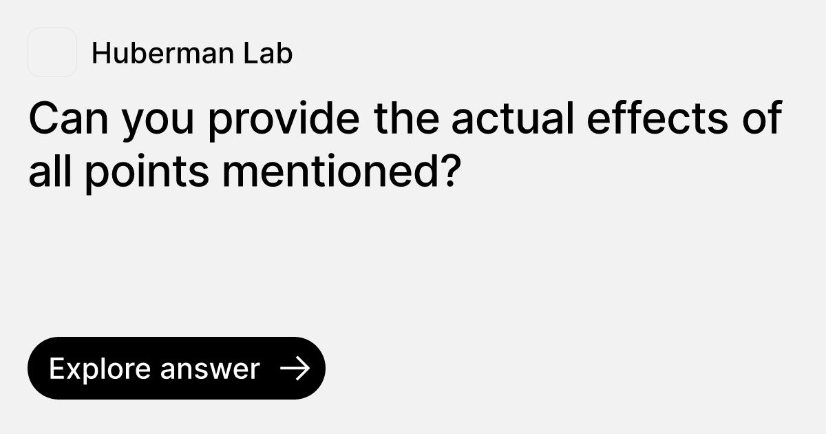 Can You Provide The Actual Effects Of All Points Mentioned Ask Huberman Lab