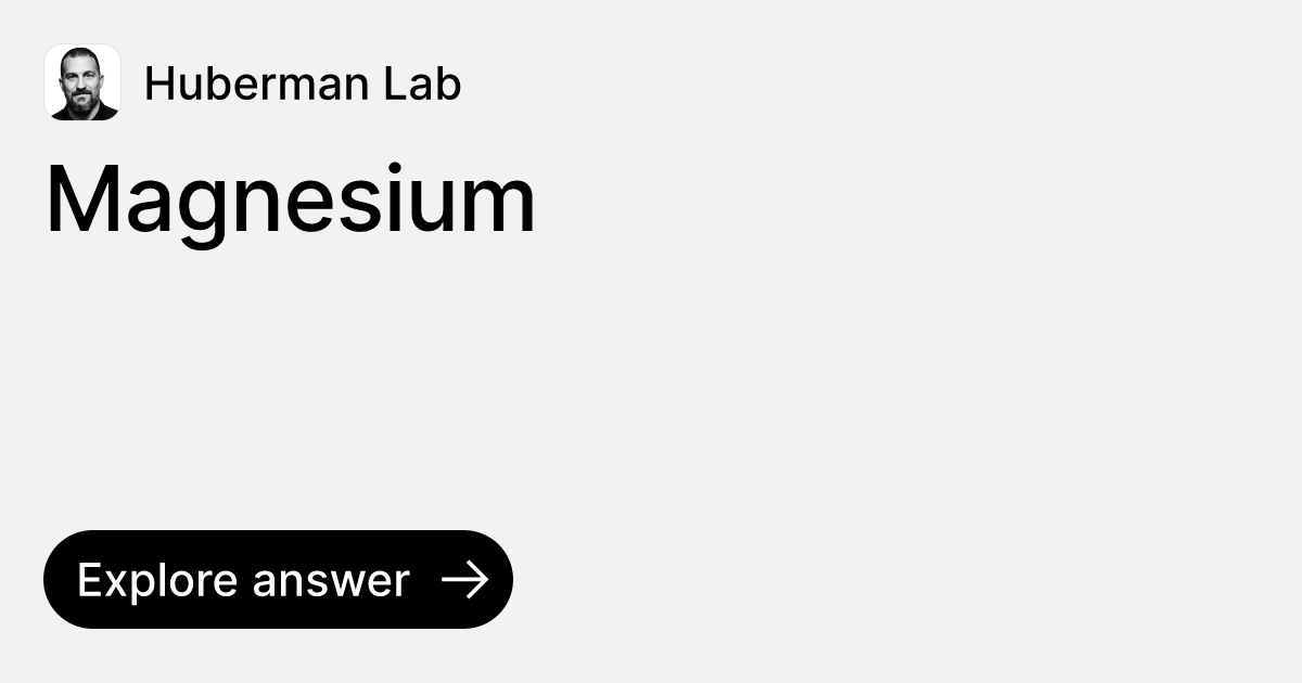Magnesium Ask Huberman Lab