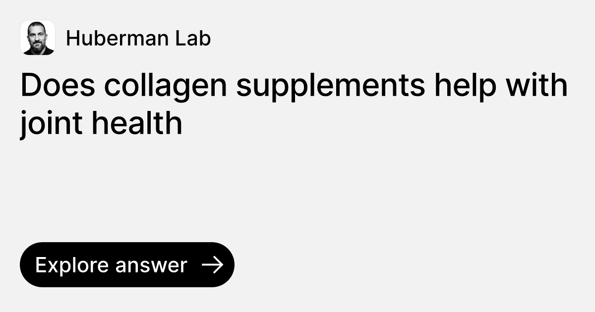 does-collagen-supplements-help-with-joint-health-ask-huberman-lab