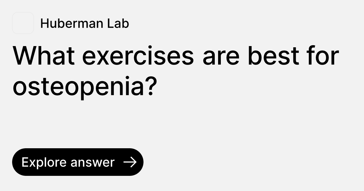 What exercises are best for osteopenia? | Ask Huberman Lab